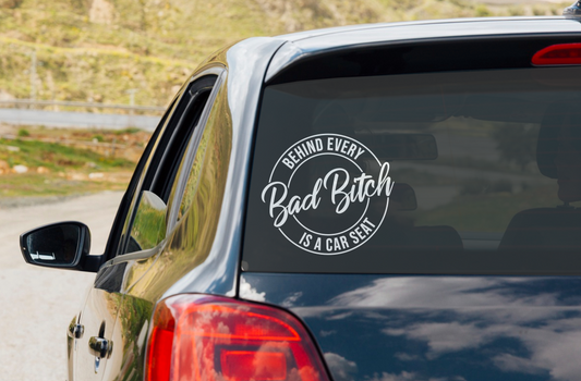 Behind every bad bitch is a car seat decal