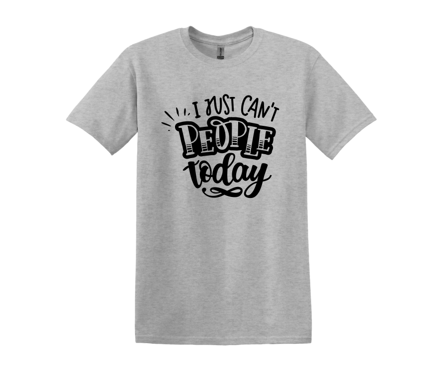 I Can't People Today T-Shirt