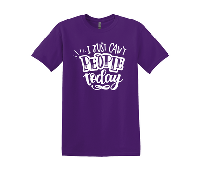 I Can't People Today T-Shirt