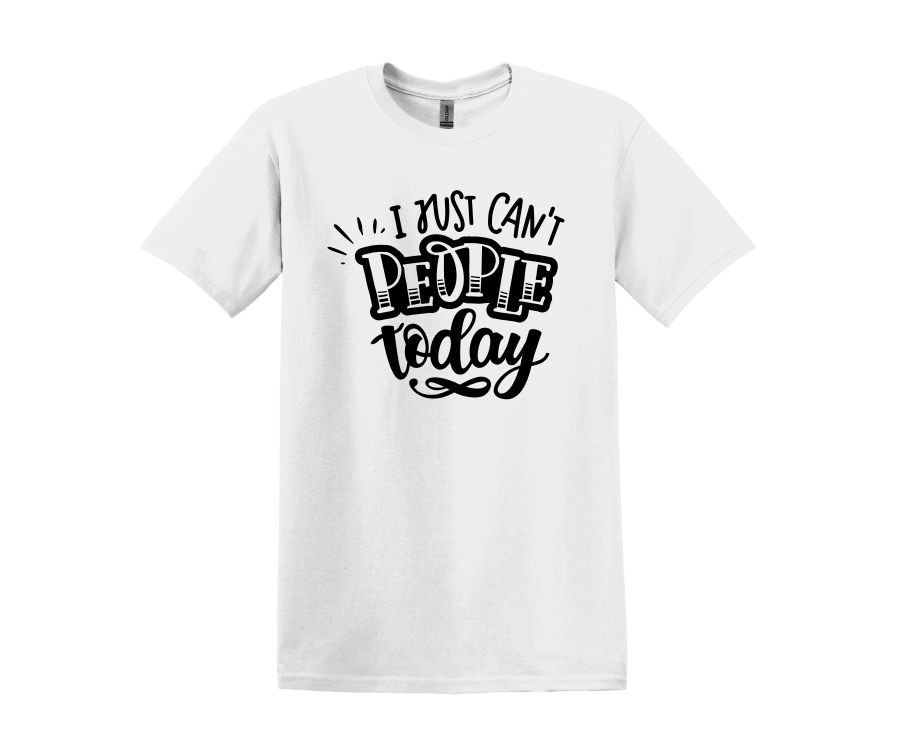 I Can't People Today T-Shirt