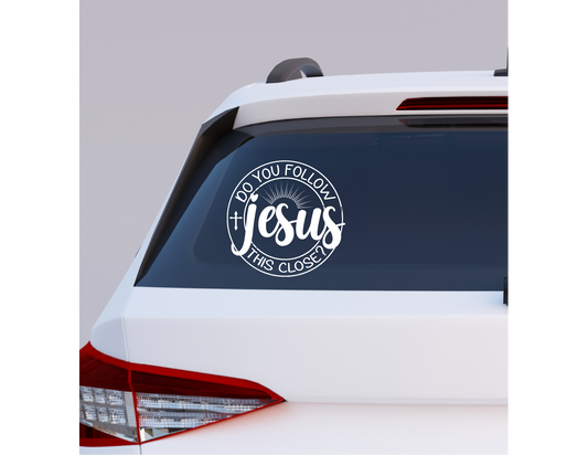 Do you Follow Jesus this Close Decal