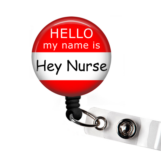 Hey Nurse Funny Retractable Badge Reel