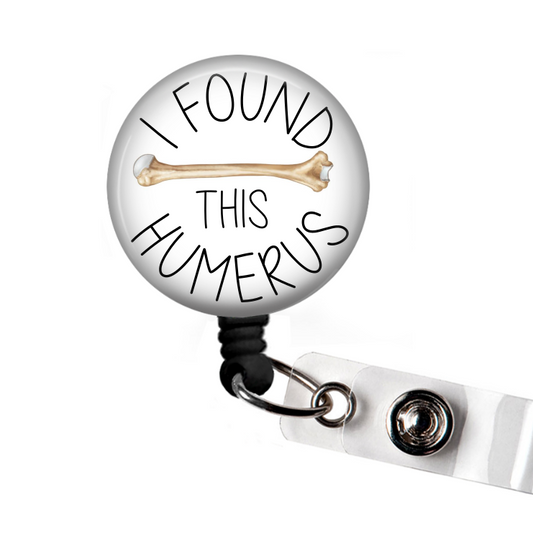 I Found This Humerus Funny Retractable Badge Reel