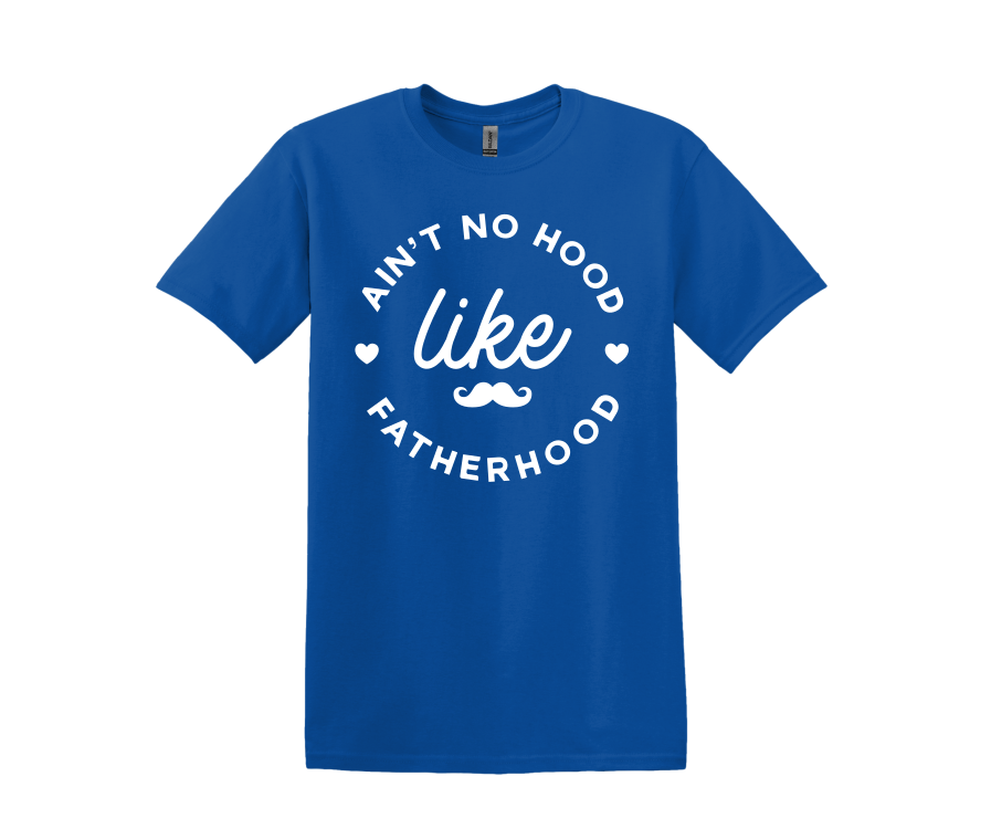 Ain't No Hood Like Fatherhood T-Shirt