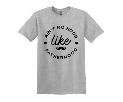 Ain't No Hood Like Fatherhood T-Shirt