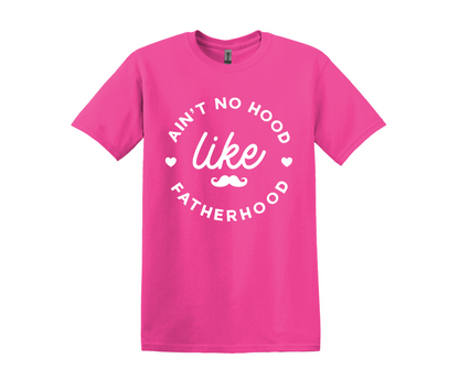 Ain't No Hood Like Fatherhood T-Shirt