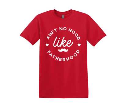 Ain't No Hood Like Fatherhood T-Shirt