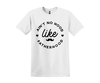 Ain't No Hood Like Fatherhood T-Shirt