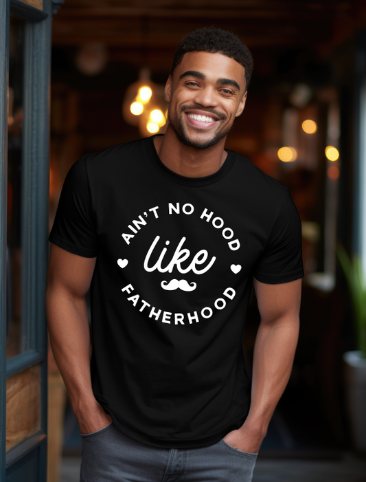 Ain't No Hood Like Fatherhood T-Shirt