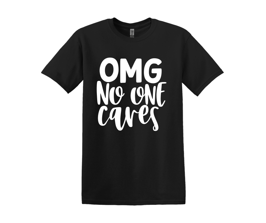 OMG No One Cares T-Shirt