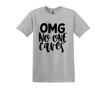 OMG No One Cares T-Shirt