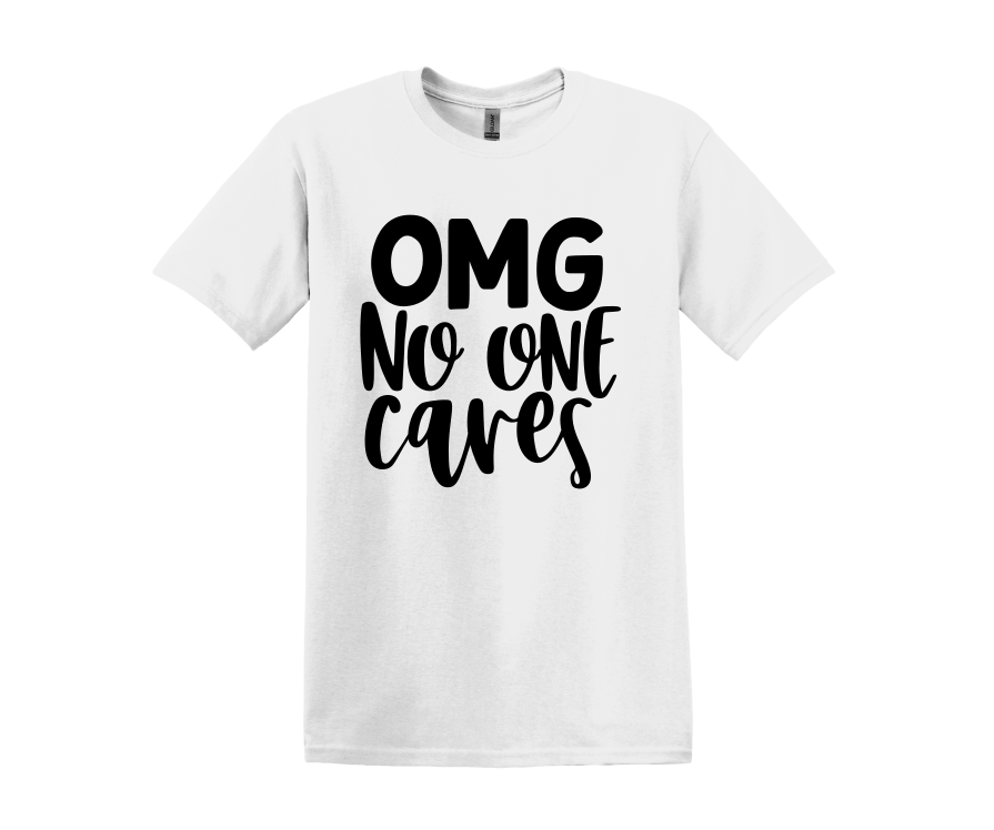 OMG No One Cares T-Shirt