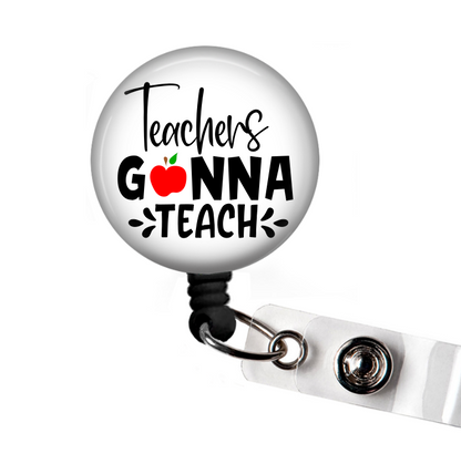 Teachers Gonna Teach Retractable Badge Reel