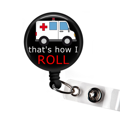 Ambulance That's How I Roll Retractable Badge Reel